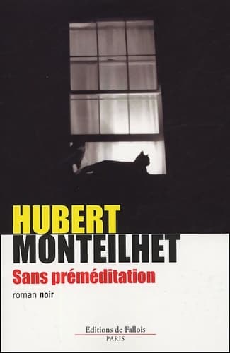 Sans préméditation - Hubert Monteilhet