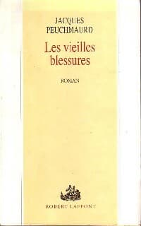 Les vieilles blessures - Jacques Peuchmaurd
