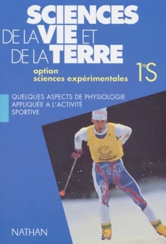 Sciences de la vie et de la terre option sciences expérimentales 1re s. Quelques aspects de physiologie appliquée à l'activité sportive - Biton