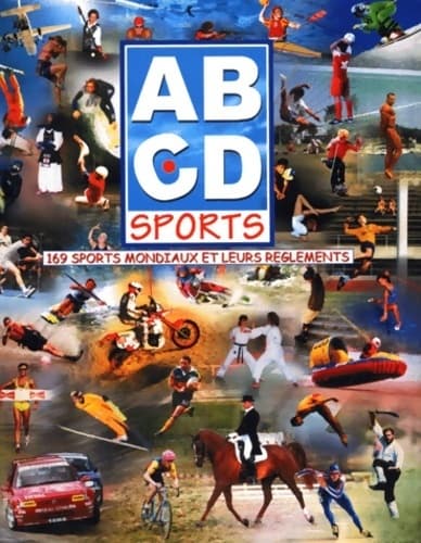 Abcd sports : 169 sports mondiaux et leurs règlements - Blanchard